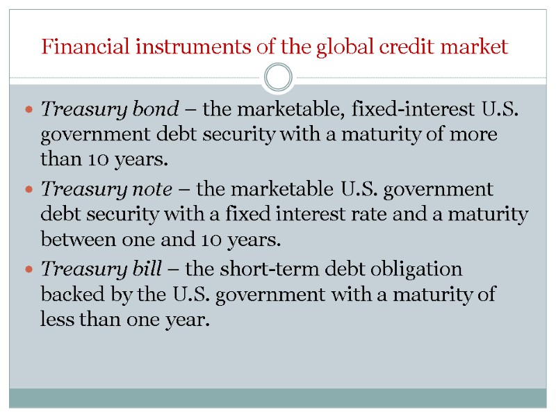Financial instruments of the global credit market Treasury bond – the marketable, fixed-interest U.S.